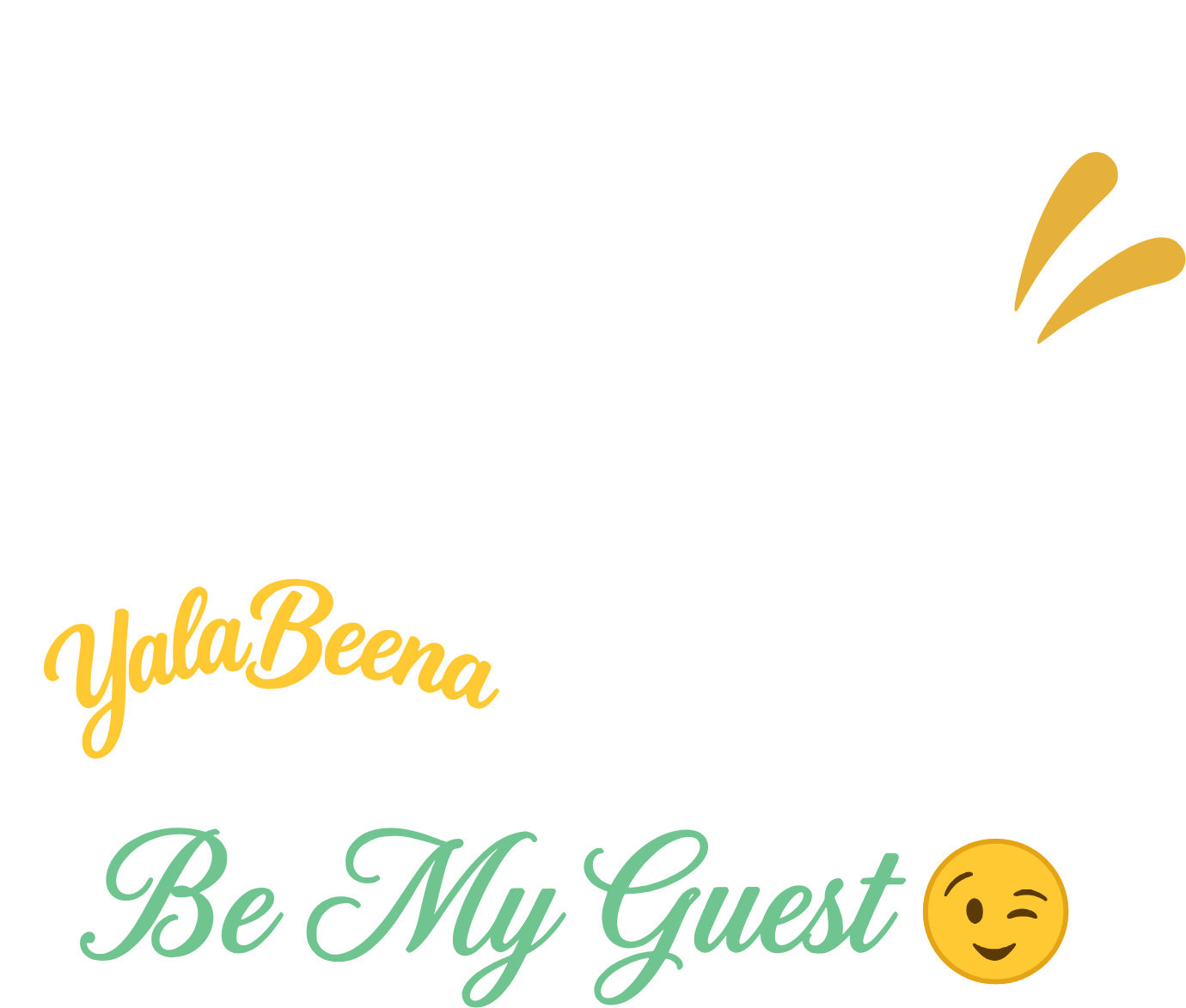 يلا بينا — YalaBeena — Be My Guest